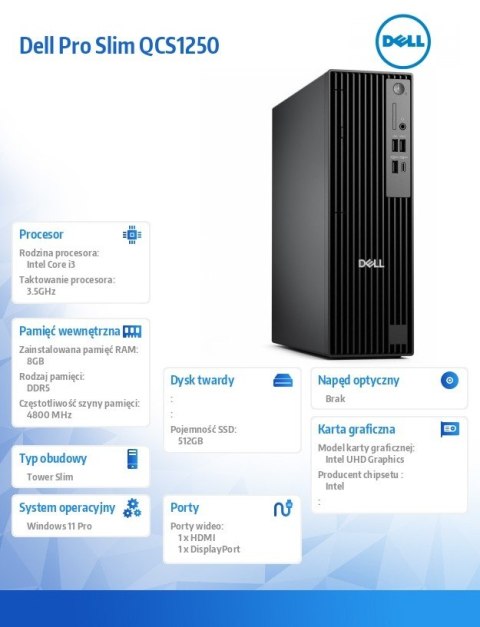 Dell Komputer Dell Pro Slim QCS1250 W11Pro i3-14100/8GB/512GB SSD CL25/Interated/Kb/Mouse/3YPS