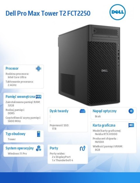 Dell Stacja robocza Dell Pro Max Tower T2 FCT2250 Win11Pro U7 265/32GB/1TB/NVIDIA RTX A1000 8GB/No Wifi/Wireless Kb & Mouse/500W/vPro