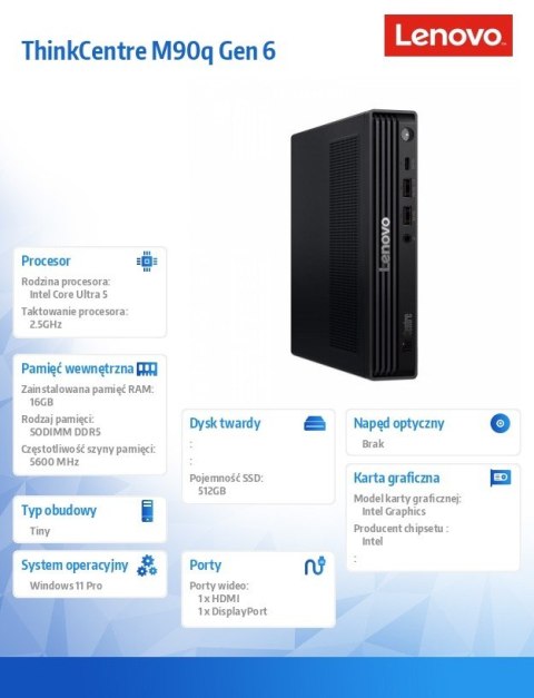 Lenovo Komputer ThinkCentre M70q G6 W11Pro Ultra 5 225T/16GB/512GB/INT/Black/3YRS OS